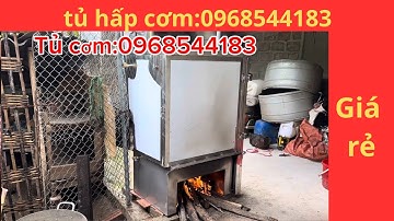 Tủ hấp cơm đun bằng củi giá rẻ 0968544183