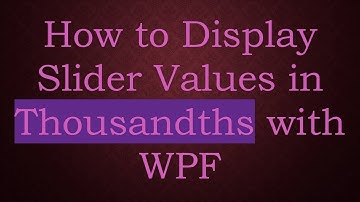 How to Display Slider Values in Thousandths with WPF