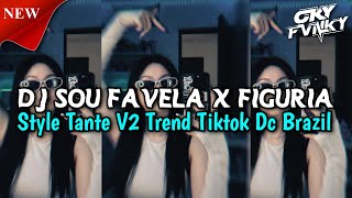 DJ SOU FAVELA X FIGURIA STYLE TANTE V2 TREND TIKTOK DC BRAZIL