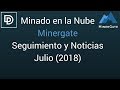 Minado en la Nube - Minergate Seguimiento y Noticias - Julio 2018