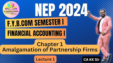 Financial Accounting 1| Chapter 1 Amalgamation of Partnership Firms |Lecture 1|FYBCom Semester 1 NEP