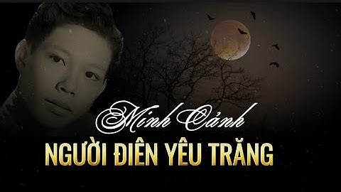 Người Điên Yêu Trăng || Minh Cảnh