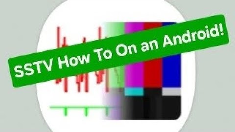 SSTV How to Decode on an Android Phone with Robot36 App!