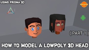 HOW TO MODEL A LOWPOLY 3D HEAD PART 1 USING PRISMA 3D#ANDROID APP