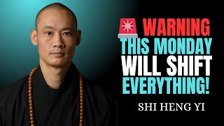 🚨 Warning This Monday Will Shift Everything! Shi Heng Yi
