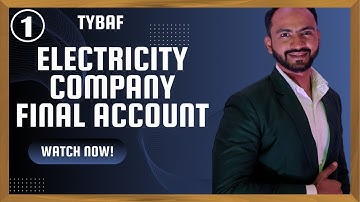 #1 Final Accounts for Electricity Company | Financial Accounting | TYBAF | Siraj Shaikh