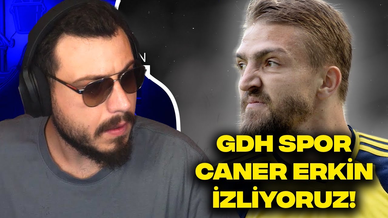 CANER ERKİN İZLİYORUZ! | GDH SPOR