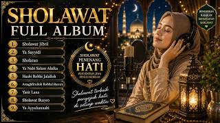 FULL ALBUM SHOLAWAT MERDU 30 MENIT | Sholawat Jibril, Ya Nabi Salam Alaika, Yasir Lana