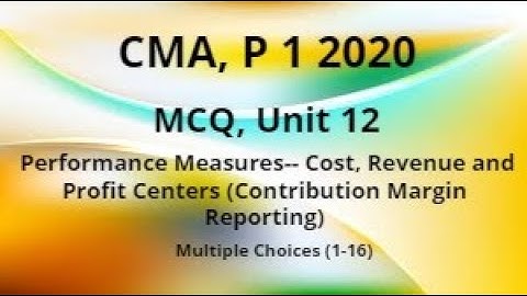 MCQ: CMA: Unit 12: P 1 2020