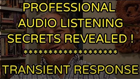 PROFESSIONAL AUDIO LISTENING SECRETS REVEALED ! ... TRANSIENT RESPONSE