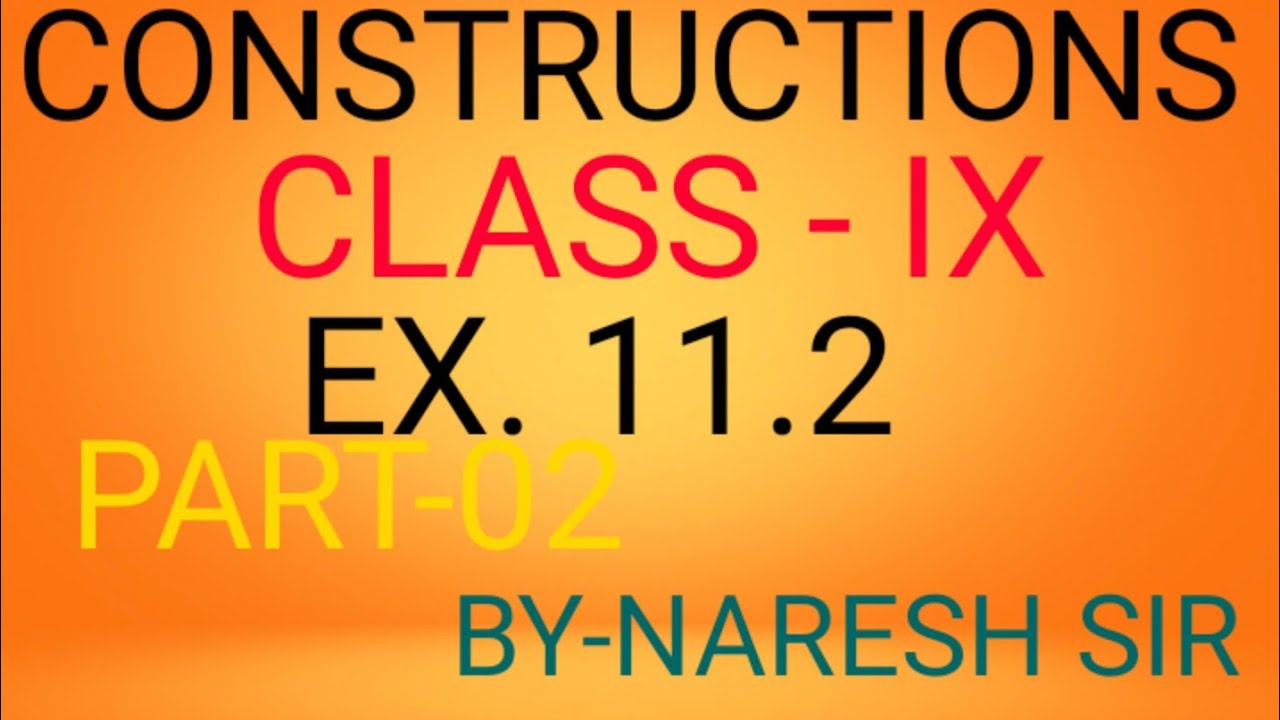 CONSTRUCTIONS//CLASS-IX//PART-02//BY-NARESH SIR - YouTube