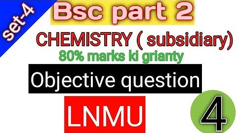 Lnmu bsc part 2 Chemistry (subsidiary) vvi objective question lnmu part 2 chemistry objective