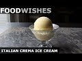 Italian Crema Ice Cream (Gelato alla Crema) - Food Wishes