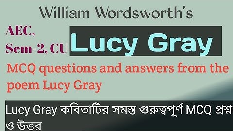 Lucy Gray|MCQ questions of William Wordsworth