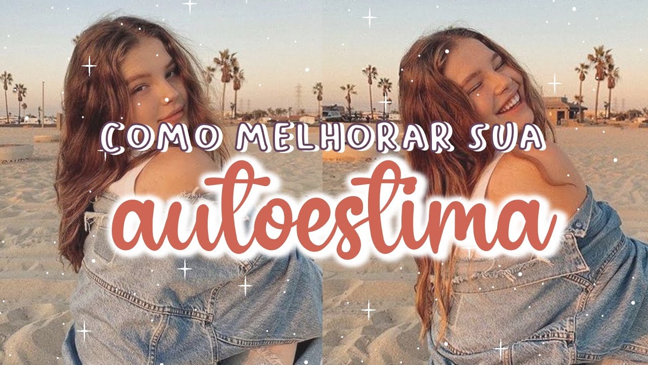 COMO MELHORAR a sua AUTOESTIMA | GLOW UP interior, SAÚDE MENTAL, CONFIANÇA ✨