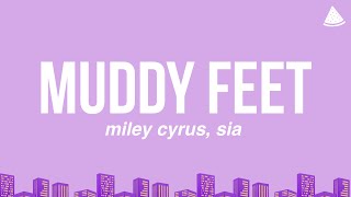 Miley Cyrus, Sia - Muddy Feet (Lyrics)