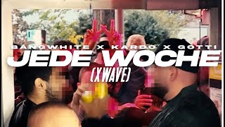 BANGWHITE x KARDO x GOTTI - JEDE WOCHE (XWAVE) [PROD. BY DIESER CARTER &amp; KARDO]