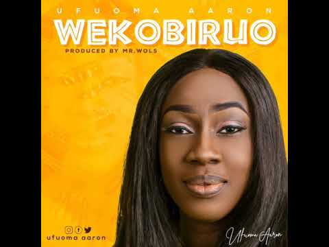 Wekobiruo official audio Ufuoma Aaron