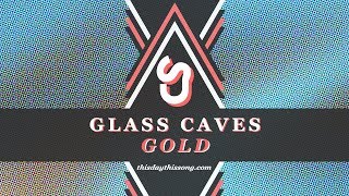 Glass Caves - Gold