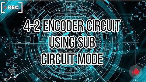 4-2 ENCODER CIRCUIT-USING SUB CIRCUIT MODE | Proteus 8 ver 8.6 | easy ways to understand