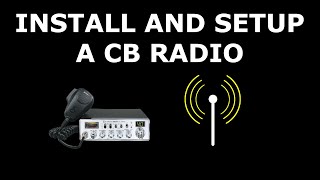 Basic info on how to install and setup a CB