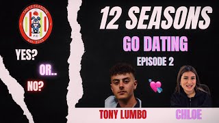 Ep2 12 Seasons Go Dating Tony Lumbo & Chloe