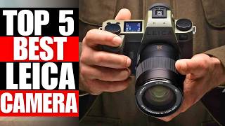 TOP 5 Best Leica Cameras In 2026