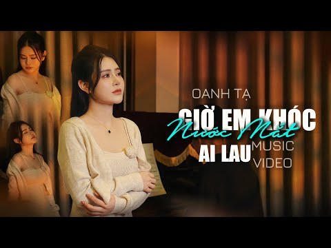 GIỜ EM KHÓC NƯỚC MẮT AI LAU NỮ VESION TIKTOK OANH TẠ Đời Anh Vương Chữ Lỡ Lỡ Đắm Say
