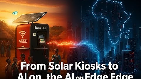 From Solar Kiosks to AI on the Edge: The ARED Journey Redefining Africa’s Digital Future