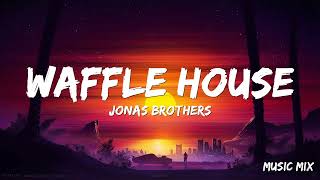 Waffle House - Jonas Brothers (Lyrics) 🎵