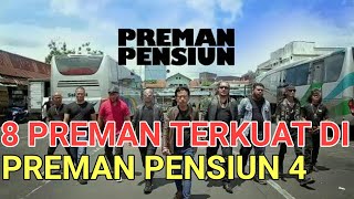 8 Preman Terkuat Di Preman Pensiun 4 No 2 Favorit Banget