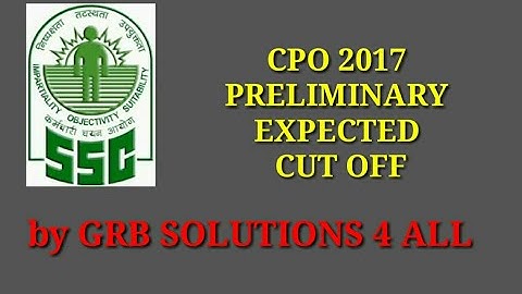 ssc cpo|| paper 1 2017 ||expected cut off ||SI &ASI in CISF|| male & female,  by grb solutions 4 all