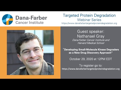 Nathanael Gray - Dana-Farber Targeted Protein Degradation Webinar Series