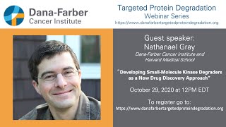 Nathanael Gray - Dana-Farber Targeted Protein Degradation Webinar Series