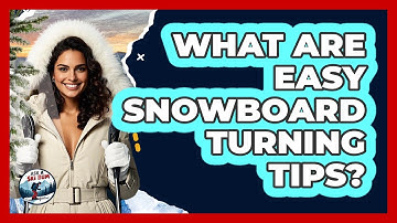 What Are Easy Snowboard Turning Tips?