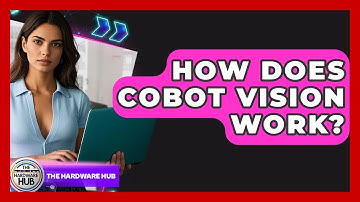 How Does Cobot Vision Work? - The Hardware Hub