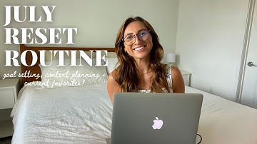 JULY MONTHLY RESET ROUTINE | goal setting, content planning + current favorites!