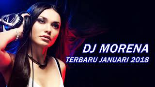 DJ MORENA TERBARU JANUARI 2018