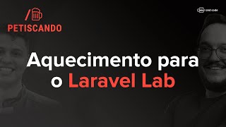 Petiscando | Aquecimento para o Laravel Lab – A Arquitetura por Trás do Projeto