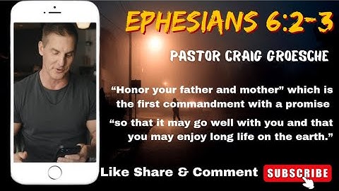 Ephesians 6:2-3   Honor your father and mother - Craig Groesche Pastor @Life Church