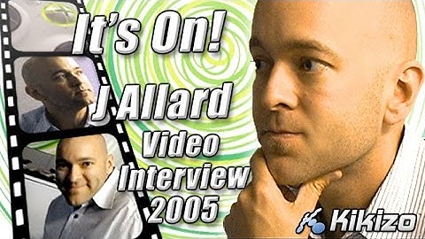 My interview with Xbox co-founder J Allard in 2005