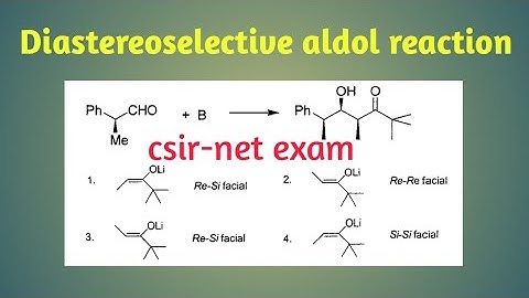 Stereoselective aldol reaction from csir-net 2012with practice problems