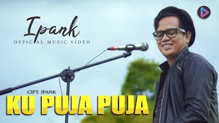 IPANK - KU PUJA PUJA (Original Mix) | OFFICIAL VIDEO