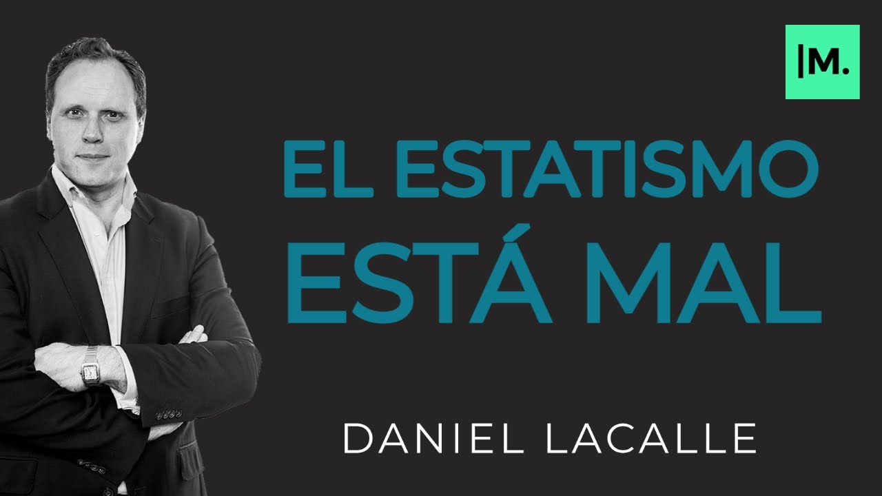 El Estatismo Está Mal, ¿Le Tienes Miedo Al Libre Mercado? | Daniel Lacalle