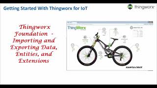 Getting Started With Thingworx - Importing and Exporting Data, Entities, and Extensions- Part 7.0