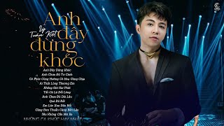 Album Anh Đây Đừng Khóc - Lý Tuấn Kiệt x Hoài Bão - Những Bài Hát Hay Nhất 2023 của Lý Tuấn Kiệt