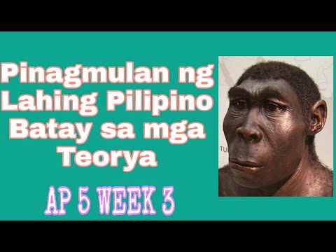 AP 5 | WEEK 3 | PINAGMULAN NG LAHING PILIPINO BATAY SA MGA TEORYA | PART 1