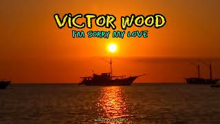 Im Sorry My Love  Victor Wood  S s victorwood instagram lirik liriklagu