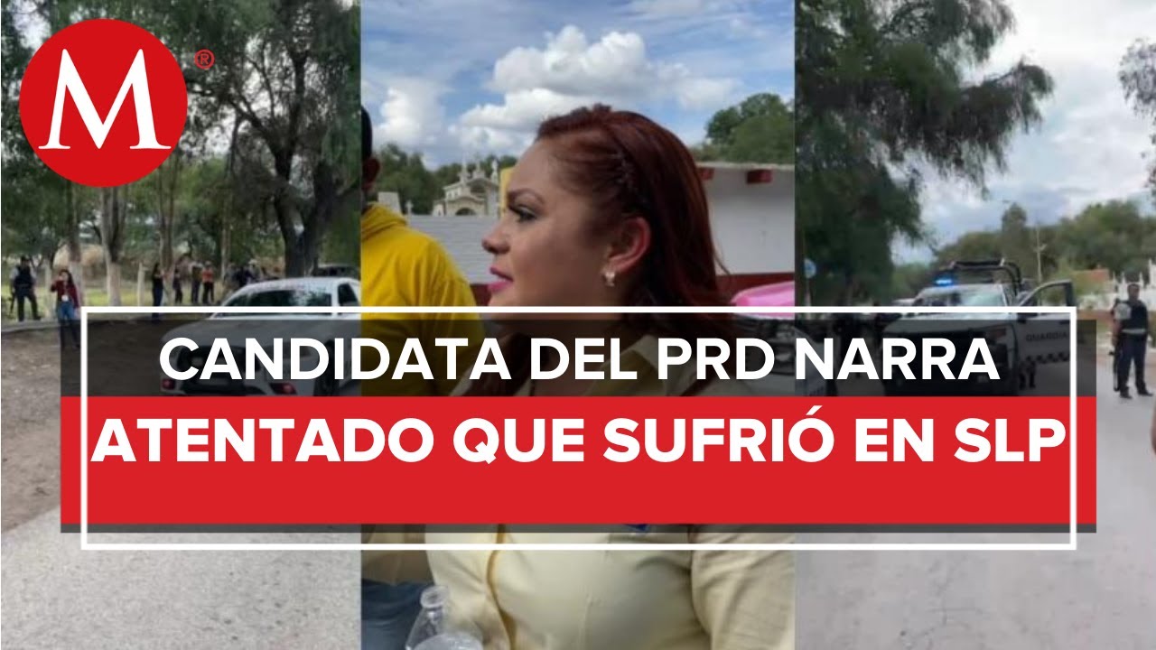 “Estaba en shock, no lo podía creer”: Candidata del PRD en SLP sufre atentado