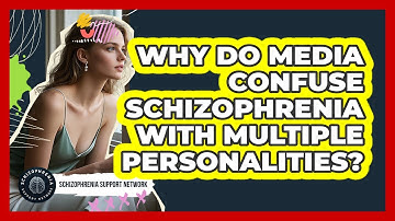 Why Do Media Confuse Schizophrenia With Multiple Personalities? - Schizophrenia Support Network